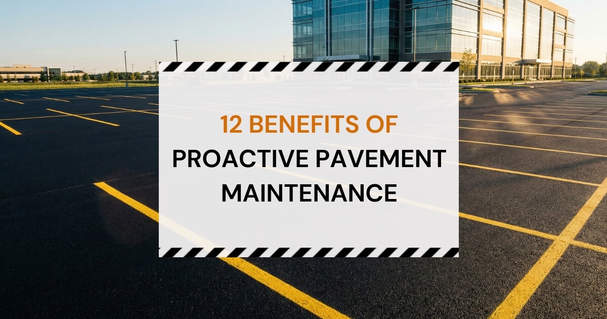 12 benefits of proactive pavement maintenance