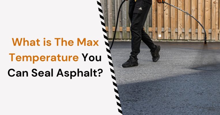 what is the max temp you can seal asphalt
